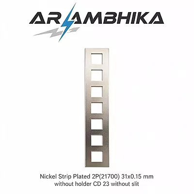 Nickel Strip Plated 2P(21700) 31x0.15 mm CD 23 without holder without slit