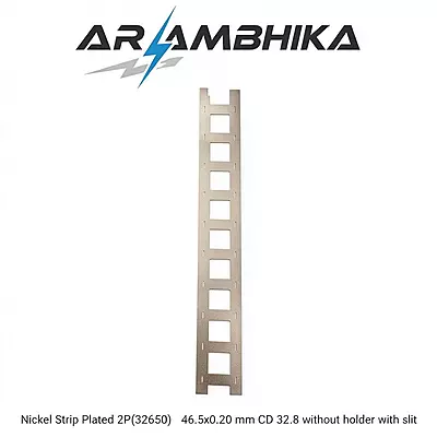 Nickel Strip Plated 2P(32650) 46.5x0.20 mm CD 32.8 without holder with slit